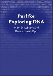 book cover of Perl for Exploring DNA by Mark D. LeBlanc