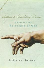 book cover of Letters to Doubting Thomas: A Case for the Existence of God by C. Stephen Layman