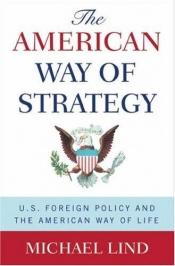 book cover of The American Way of Strategy by Michael Lind