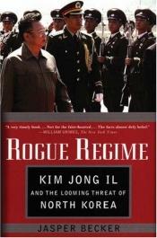 book cover of Rogue Regime: Kim Jong Il and the Looming Threat of North Korea by Jasper Becker