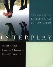 book cover of Interplay: The Process of Interpersonal Communication Edition: 10 by Ronald B. Adler