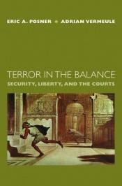 book cover of Terror in the Balance: Security, Liberty, and the Courts by Eric A. Posner
