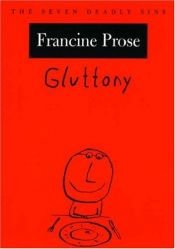 book cover of Gluttony by Francine Prose