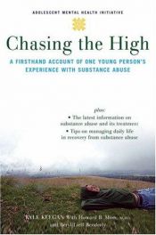 book cover of Chasing the high : a firsthand account of one young person's experience with substance abuse by Howard Moss|Kyle Keegan