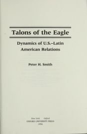book cover of Talons of the Eagle: Dynamics of U. S. -Latin American Relations by Peter H. Smith