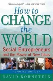 book cover of How to Change the World: Social Entrepreneurs and the Power of New Ideas SOC 4.1 by David Bornstein