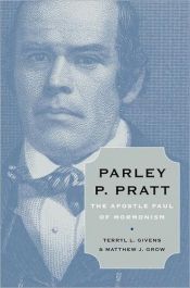 book cover of Parley P. Pratt: The Apostle Paul of Mormonism by Terryl Givens