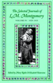 book cover of The selected journals of L.M. Montgomery, Vol 4: 1929-1935 by لوسي مود مونتغمري
