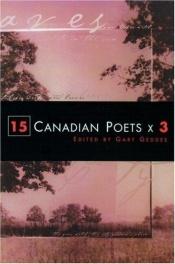book cover of 15 Canadian Poets X 3 by Gary (editor) Geddes