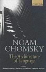 book cover of The architecture of language by Noam Chomsky