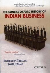 book cover of The Concise Oxford History of Indian Business by Dwijendra Tripathi