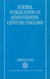 book cover of Scribal Publication in Seventeenth-Century England by Harold Love