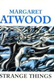 book cover of Strange Things: The Malevolent North in Canadian Literature by Margaret Atwood