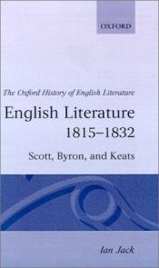 book cover of English Literature 1815-1832 (Oxford History of English Literature) by IAN JACK (EDITOR)