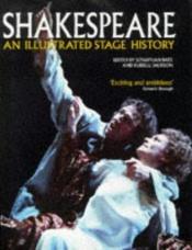 book cover of Shakespeare : An Illustrated Stage History by Jonathan Bate