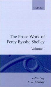 book cover of The Prose Works of Percy Bysshe Shelley: Volume I (Shelley, Percy Bysshe by Percy Bysshe Shelley