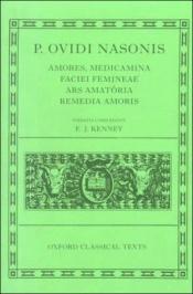 book cover of "Amores", "Medicamina Faciei Femineae", "Ars Amatoria", "Remedia Amoris" (Oxford Classical Texts) by אובידיוס