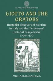 book cover of Giotto and the Orators: Humanist Observers of Painting in Italy and the Discovery of Pictorial Composition (Oxford by Michael Baxandall