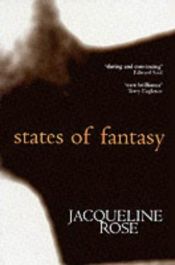 book cover of States of Fantasy (Clarendon Lectures in English Literature) by Jaqueline Rose