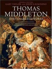 book cover of The Collected Works by Thomas Middleton