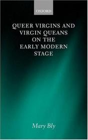 book cover of Queer Virgins and Virgin Queans on the Early Modern Stage by Eloisa James