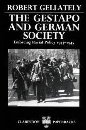 book cover of The Gestapo and German Society: Enforcing Racial Policy 1933-1945 by Robert Gellately