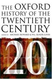book cover of The Oxford history of the twentieth century by Michael Howard