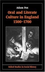book cover of Oral and Literate Culture in England, 1500-1700 (Oxford Studies in Social History) by Adam Fox
