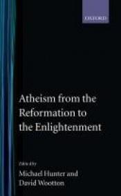 book cover of Atheism from the Reformation to the Enlightenment by Michael Hunter