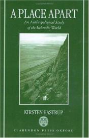 book cover of A Place Apart: An Anthropological Study of the Icelandic World (Oxford Studies in Social and Cultural Anthropology) by Kirsten Hastrup