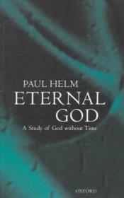 book cover of Eternal God : a study of God without time by Paul Helm