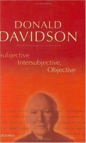 book cover of Subjective, intersubjective, objective by Donald Davidson