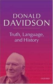 book cover of Truth, language and history by Donald Davidson