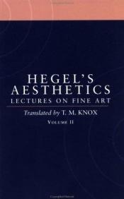 book cover of Aesthetics: Lectures on Fine Art by G.W.F. Hegel Volume II by Georg W. Hegel