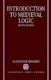 book cover of Introduction to medieval logic by Alexander Broadie