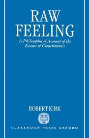 book cover of Raw Feeling: A Philosophical Account of the Essence of Consciousness by Robert Kirk