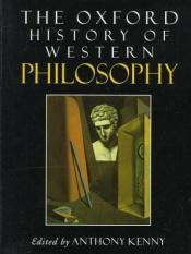 book cover of The Oxford history of western philosophy by Anthony Kenny