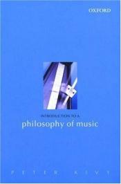 book cover of Introduction to a philosophy of music by Peter Kivy