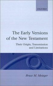 book cover of The early versions of the New Testament by Bruce M. Metzger