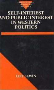 book cover of Self Interest and Public Interest in Western Politics (Comparative European Politics) by Leif Lewin