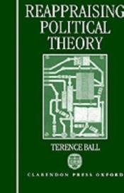 book cover of Reappraising Political Theory: Revisionist Studies in the History of Political Thought by Terence Ball