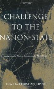 book cover of Challenge to the Nation-State: Immigration in Western Europe and the United States by Christian Joppke