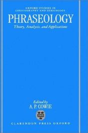 book cover of Phraseology: Theory, Analysis, and Applications (Oxford Studies in Lexicography and Lexicology) by A. P. Cowie