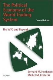 book cover of The political economy of the world trading system by Bernard Hoekman