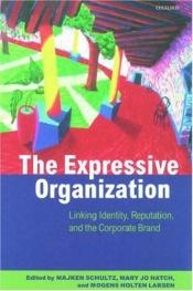 book cover of The Expressive Organization: Linking Identity, Reputation, and the Corporate Brand by 