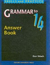 book cover of Grammar to 14: Answer Book (Skills and practice) by Don Shiach