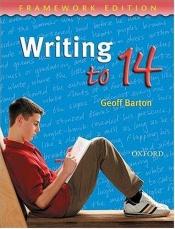 book cover of Writing to 14 by Geoff Barton