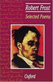 book cover of Selected Poems: Robert Frost (Oxford Student Texts) by Robert Frost