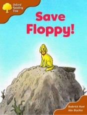 book cover of Oxford Reading Tree: Stage 8: More Storybooks (magic Key): Save Floppy! (Oxford Reading Tree) by Roderick Hunt