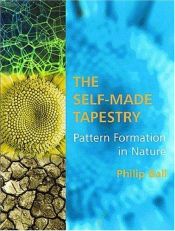book cover of The Self-Made Tapestry : Pattern Formation in Nature by Philip Ball
